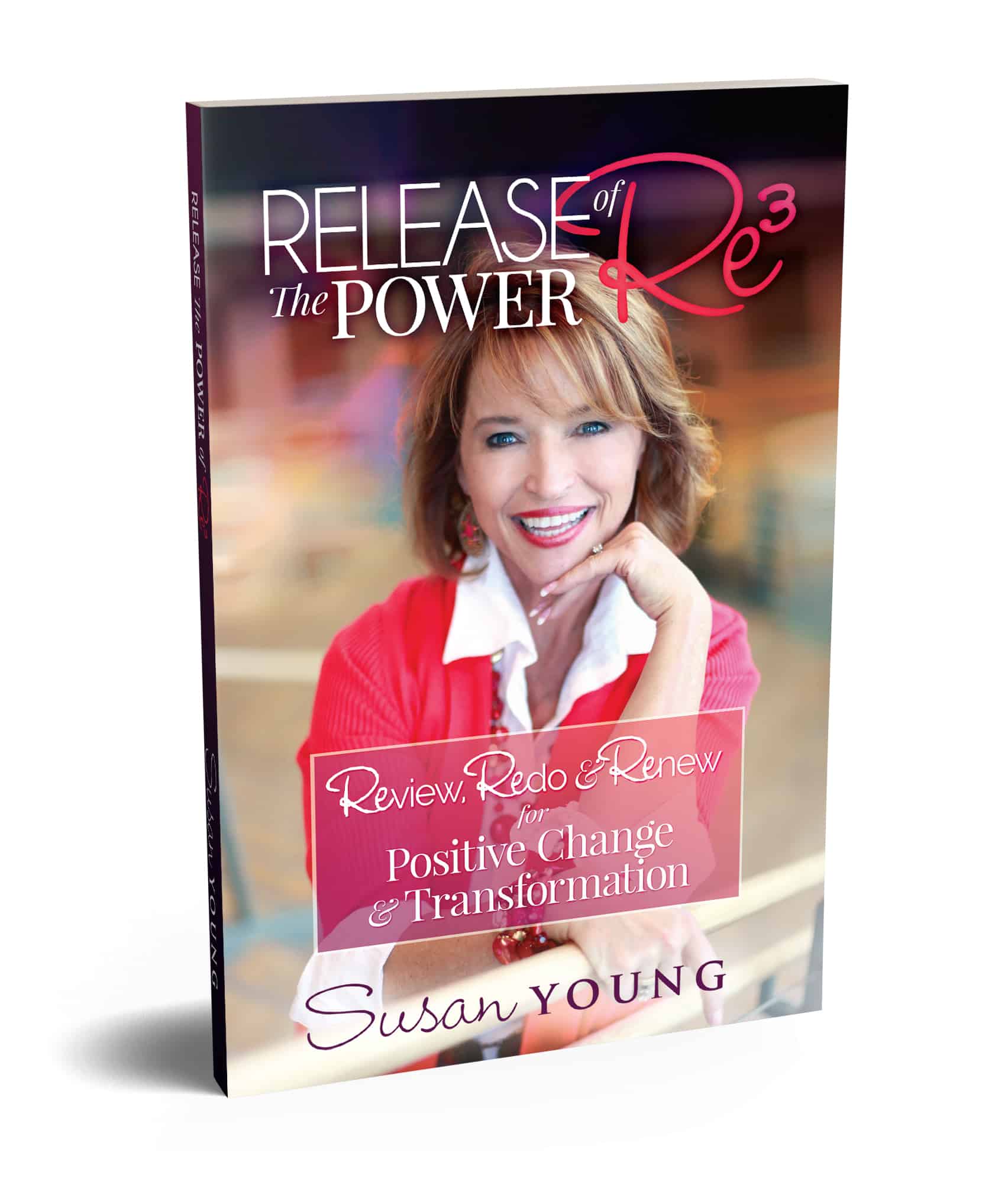 Store for Release the Power of Re3: Review, Redo & Renew for Positive Change & Transformation book by Susan Young