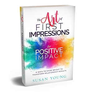The Art of First Impressions for Positive Impact Book by Keynote Speaker Susan Young